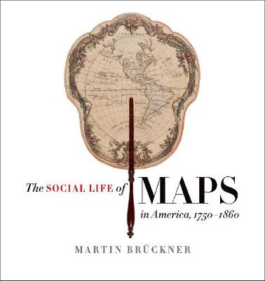Book cover for The Social Life of Maps in America, 1750-1860