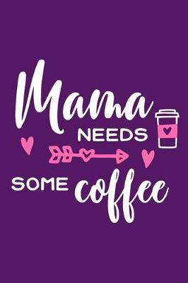 Book cover for Mama Needs Some Coffee