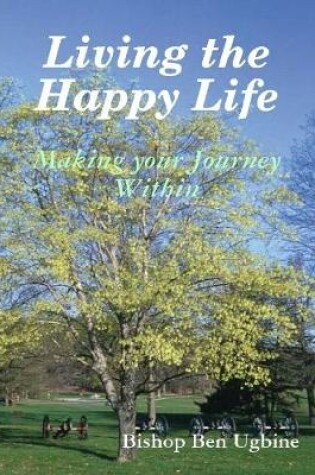 Cover of Living the Happy Life - Making Your Journey Within