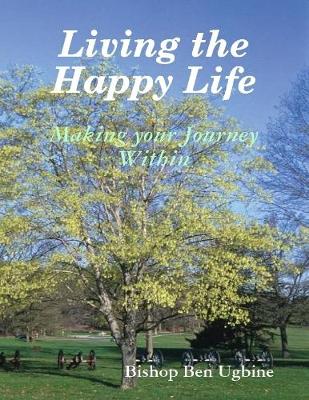 Book cover for Living the Happy Life - Making Your Journey Within