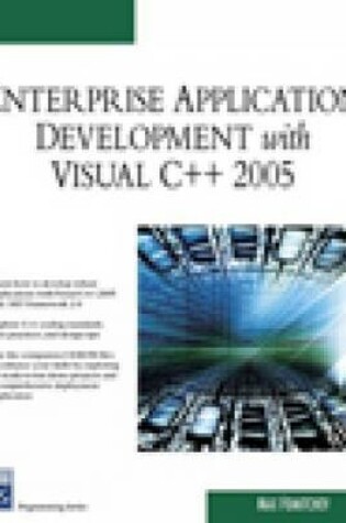 Cover of Enterprise Application Development with Visual C++ 2005