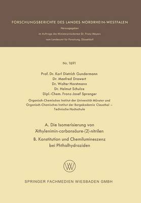 Book cover for A. Die Isomerisierung Von AEthylenimin-Carbonsaure-(2)-Nitrilen B. Konstitution Und Chemilumineszenz Bei Phthalhydraziden