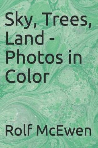 Cover of Sky, Trees, Land - Photos in Color