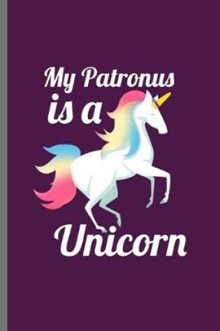 Cover of My Patronus is a Unicorn