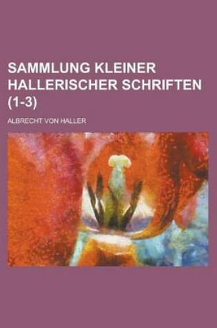 Cover of Sammlung Kleiner Hallerischer Schriften (1-3)