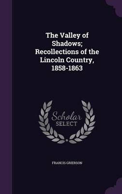 Book cover for The Valley of Shadows; Recollections of the Lincoln Country, 1858-1863