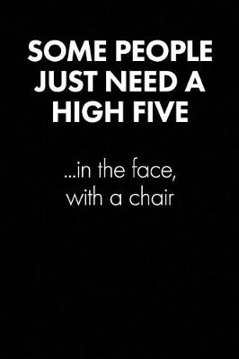 Book cover for "some People Just Need a High Five.." Sarcastic Quote Daily Journal - Funny Gift