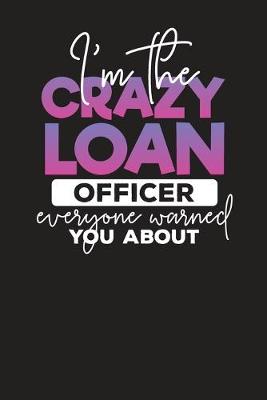 Book cover for I'm The Crazy Loan Officer Everyone Warned You About