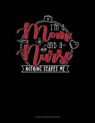 Cover of I Am Mom and a Nurse Nothing Scares Me