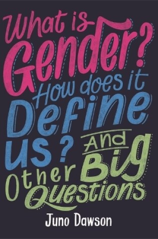 Cover of What is Gender? How Does It Define Us? And Other Big Questions for Kids
