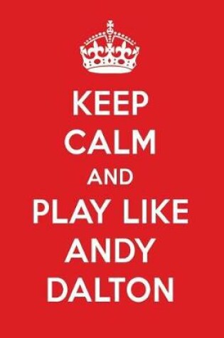 Cover of Keep Calm and Play Like Andy Dalton