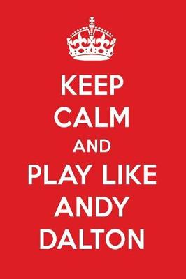 Book cover for Keep Calm and Play Like Andy Dalton