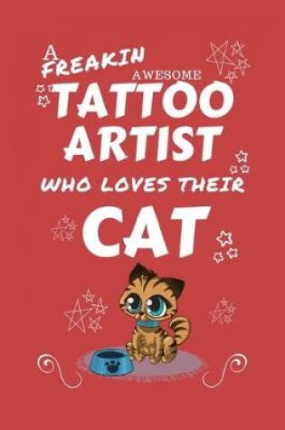 Cover of A Freakin Awesome Tattoo Artist Who Loves Their Cat