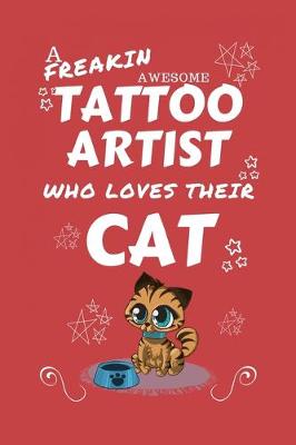 Book cover for A Freakin Awesome Tattoo Artist Who Loves Their Cat