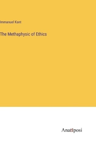 Cover of The Methaphysic of Ethics