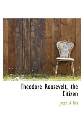 Book cover for Theodore Roosevelt, the Citizen