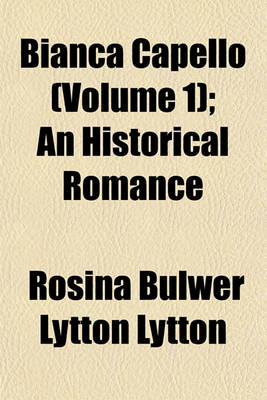 Book cover for Bianca Capello (Volume 1); An Historical Romance