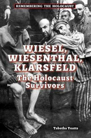 Cover of Wiesel, Wiesenthal, Klarsfeld: The Holocaust Survivors