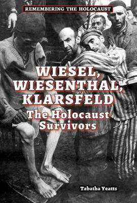 Book cover for Wiesel, Wiesenthal, Klarsfeld: The Holocaust Survivors