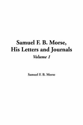 Book cover for Samuel F. B. Morse, His Letters and Journals