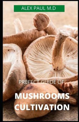 Book cover for Prefect Guide of Mushrooms Cultivation