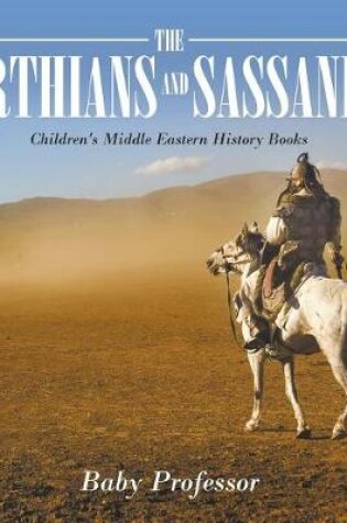 Cover of The Parthians and Sassanids Children's Middle Eastern History Books