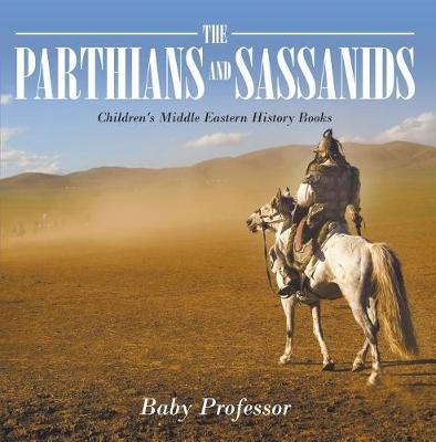 Book cover for The Parthians and Sassanids Children's Middle Eastern History Books