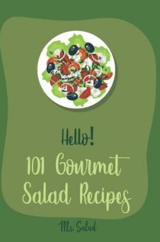 Cover of Hello! 101 Gourmet Salad Recipes