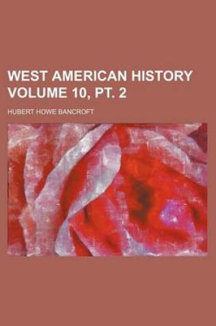 Cover of West American History Volume 10, PT. 2