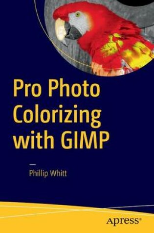 Cover of Pro Photo Colorizing with GIMP