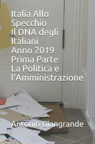 Cover of Italia Allo Specchio Il DNA degli Italiani Anno 2019 Prima Parte La Politica e l'Amministrazione