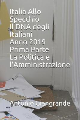 Book cover for Italia Allo Specchio Il DNA degli Italiani Anno 2019 Prima Parte La Politica e l'Amministrazione