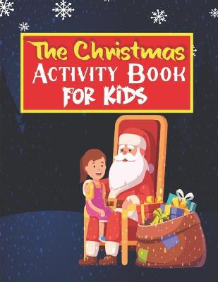 Book cover for The Christmas Activity Book for Kids - Ages 8-12