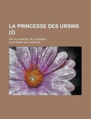 Book cover for La Princesse Des Ursins; Par Alexandre de Lavergne (2 )