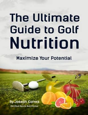 Book cover for The Ultimate Guide to Golf Nutrition: Maximize Your Potential