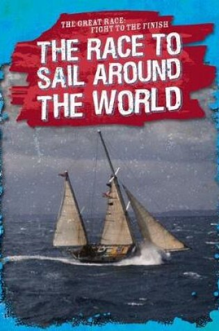 Cover of The Race to Sail Around the World