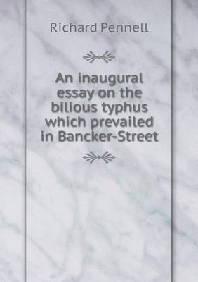 Book cover for An inaugural essay on the bilious typhus which prevailed in Bancker-Street