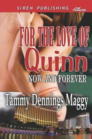 Cover of For the Love of Quinn [Now and Forever 1] (Siren Publishing Allure)