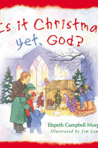 Cover of Is it Christmas Yet, God?