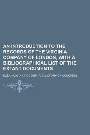 Cover of An Introduction to the Records of the Virginia Company of London, with a Bibliographical List of the Extant Documents