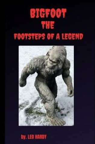 Cover of Bigfoot The Footsteps of a Legend