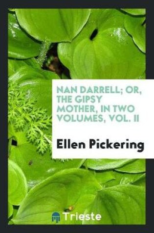 Cover of Nan Darrell; Or, the Gipsy Mother, in Two Volumes, Vol. II