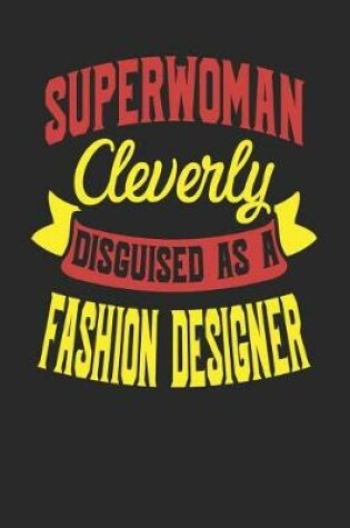 Cover of Superwoman Cleverly Disguised As A Fashion Designer