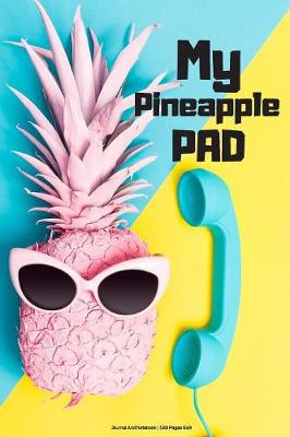 Book cover for My Pineapple PAD - Journal And Notebook - 120 Pages 6x9