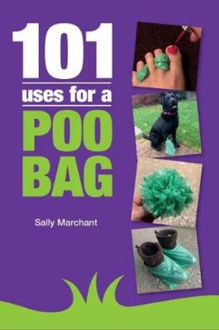 Cover of 101 Uses for a Poo Bag