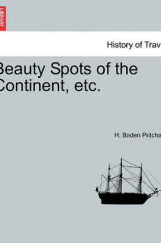 Cover of Beauty Spots of the Continent, Etc.