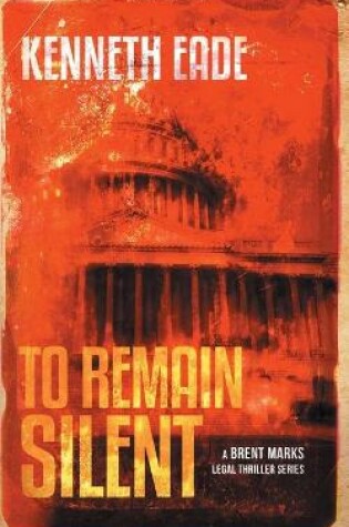 Cover of To Remain Silent (a Brent Marks Legal Thriller)