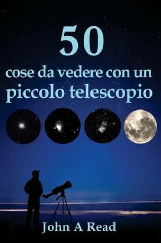 Cover of 50 cose da vedere con un piccolo telescopio