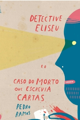 Book cover for Detective Eliseu e o Caso do Morto Que Escrevia Cartas