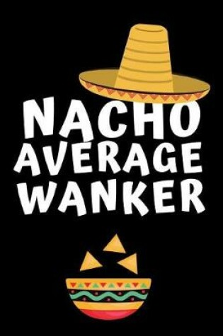 Cover of Nacho Average Wanker